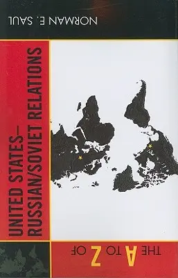 Az Egyesült Államok és az orosz/szovjet kapcsolatok A-tól Z-ig terjedő része - The A to Z of United States-Russian/Soviet Relations