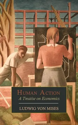 Human Action: Egy közgazdasági értekezés - Human Action: A Treatise on Economics