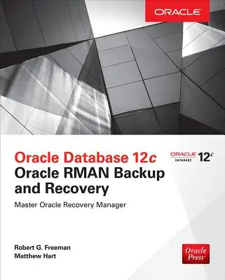 Oracle Database 12c Oracle RMAN biztonsági mentés és helyreállítás - Oracle Database 12c Oracle RMAN Backup and Recovery