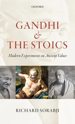 Gandhi és a sztoikusok: Modern kísérletek az ókori értékekről - Gandhi and the Stoics: Modern Experiments on Ancient Values