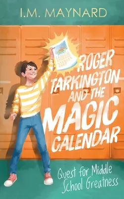 Roger Tarkington és a varázslatos naptár: A középiskolai nagyság keresése - Roger Tarkington and the Magic Calendar: Quest for Middle School Greatness