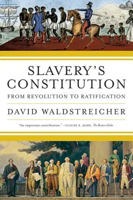 A rabszolgaság alkotmánya: A forradalomtól a ratifikációig - Slavery's Constitution: From Revolution to Ratification