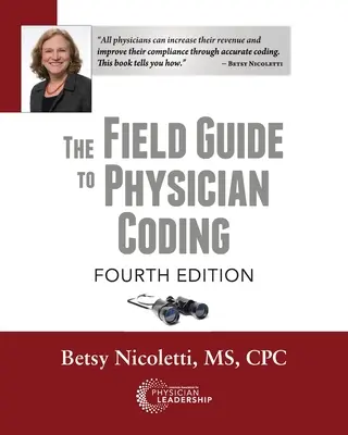 Az orvosok kódolásának útmutatója, 4. kiadás - The Field Guide to Physician Coding, 4th Edition