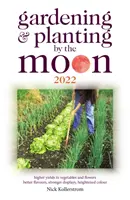 Kertészkedés és növénytermesztés a Hold 2022-es évében - Gardening and Planting by the Moon 2022