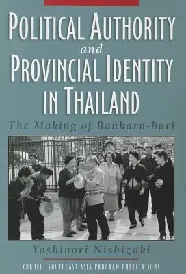 Politikai hatalom és tartományi identitás Thaiföldön - Political Authority and Provincial Identity in Thailand