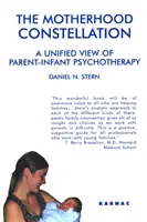 Anyasági konstelláció - A szülő-csecsemő pszichoterápia egységes szemlélete - Motherhood Constellation - A Unified View of Parent-Infant Psychotherapy