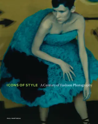 A stílus ikonjai: A Century of Fashion Photography - Icons of Style: A Century of Fashion Photography