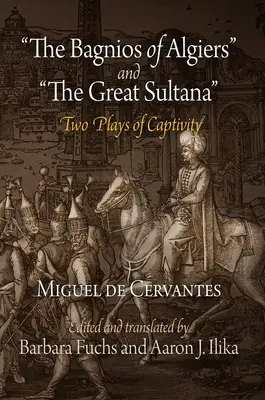 Az algíri Bagniók és a nagy szultána: Két színdarab a fogságról - The Bagnios of Algiers and the Great Sultana: Two Plays of Captivity