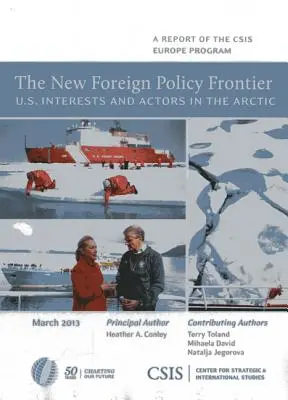 Az új külpolitikai határ: Az Egyesült Államok érdekei és szereplői az Északi-sarkvidéken - The New Foreign Policy Frontier: U.S. Interests and Actors in the Arctic