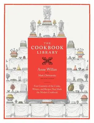 A szakácskönyvtár, 35: Négy évszázad szakácsai, írói és receptjei, amelyek a modern szakácskönyvet megteremtették. - The Cookbook Library, 35: Four Centuries of the Cooks, Writers, and Recipes That Made the Modern Cookbook