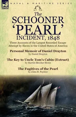 A „Pearl” szkúner incidense, 1848: Három beszámoló a rabszolgák legnagyobb feljegyzett szökési kísérletéről az Amerikai Egyesült Államokban - The Schooner 'Pearl' Incident, 1848: Three Accounts of the Largest Recorded Escape Attempt by Slaves in the United States of America