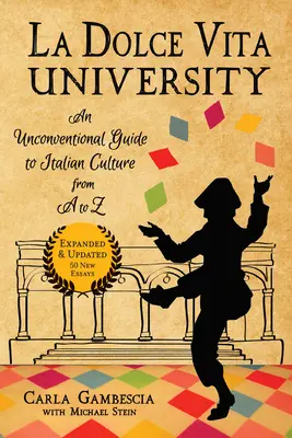 La Dolce Vita University: Egy rendhagyó útmutató az olasz kultúrához A-tól Z-ig - La Dolce Vita University: An Unconventional Guide to Italian Culture from A to Z