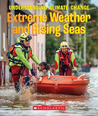 Szélsőséges időjárás és emelkedő tengerek (egy igaz könyv: Az éghajlatváltozás megértése) - Extreme Weather and Rising Seas (a True Book: Understanding Climate Change)