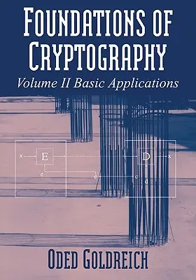 A kriptográfia alapjai: kötet, Alapvető alkalmazások - Foundations of Cryptography: Volume 2, Basic Applications