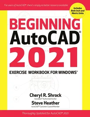 Autocad(r) 2021 Kezdő Autocad(r) 2021 Gyakorló munkafüzet: Windows: Windows: Windows: Windows: Windows: Autocad(r) 2021 - Beginning Autocad(r) 2021 Exercise Workbook