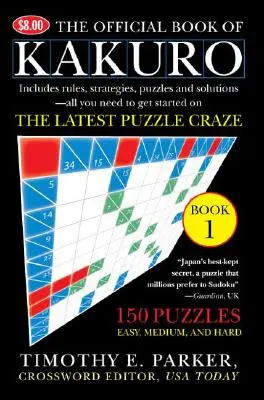 A Kakuro hivatalos könyve: Könyv 1: 150 rejtvény -- Könnyű, közepes és nehéz rejtvények - The Official Book of Kakuro: Book 1: 150 Puzzles -- Easy, Medium, and Hard