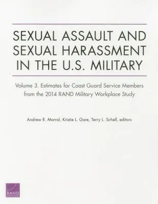 Szexuális támadás és szexuális zaklatás az amerikai hadseregben: Volume 3. A parti őrség tagjaira vonatkozó becslések a Rand Military Workplace S 2014-es felméréséből. - Sexual Assault and Sexual Harassment in the U.S. Military: Volume 3. Estimates for Coast Guard Service Members from the 2014 Rand Military Workplace S