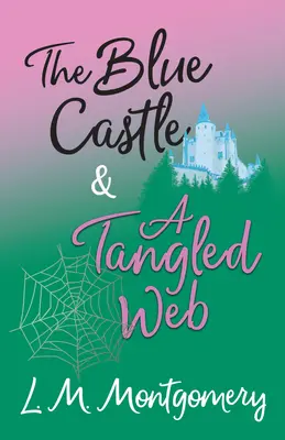 The Blue Castle és A Tangled Web - The Blue Castle and A Tangled Web