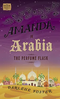 Amanda Arábiában, 1: A parfümös flakon - Amanda in Arabia, 1: The Perfume Flask