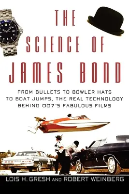 James Bond tudománya: A golyóktól a golyóskalapokon át a csónakázó kalapokig, a 007-es mesés filmek mögött rejlő valódi technológia - The Science of James Bond: From Bullets to Bowler Hats to Boat Jumps, the Real Technology Behind 007's Fabulous Films