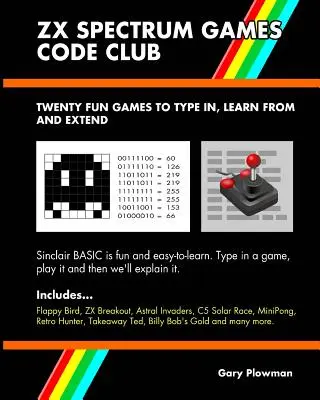 ZX Spectrum Játékok Kódklub: Húsz szórakoztató játék kódoláshoz és tanuláshoz - ZX Spectrum Games Code Club: Twenty fun games to code and learn