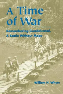 A háború ideje: Emlékezés Guadalcanalra, a térkép nélküli csatára - Time of War: Remembering Guadalcanal, a Battle Without Maps