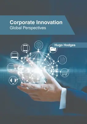 Vállalati innováció: Globális perspektívák - Corporate Innovation: Global Perspectives