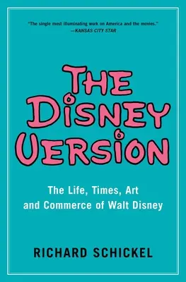 A Disney-verzió: Walt Disney élete, kora, művészete és kereskedelme - The Disney Version: The Life, Times, Art and Commerce of Walt Disney