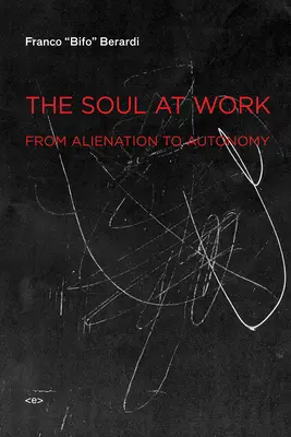 Lélek a munkahelyen - Az elidegenedéstől az autonómiáig - Soul at Work - From Alienation to Autonomy