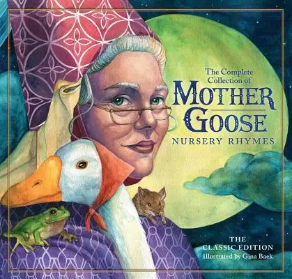 A klasszikus gyűjtemény anyalúd gyermekversek: Gyerekeknek és családoknak: Több mint 100 dédelgetett vers és rím. - The Classic Collection of Mother Goose Nursery Rhymes: Over 100 Cherished Poems and Rhymes for Kids and Families