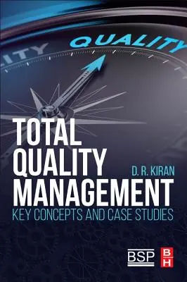 Teljes körű minőségirányítás: Kulcsfogalmak és esettanulmányok - Total Quality Management: Key Concepts and Case Studies