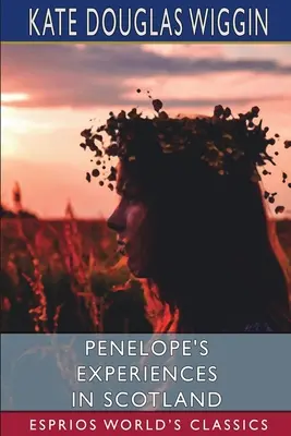 Penelopiny zážitky ve Skotsku (Esprios Classics) - Penelope's Experiences in Scotland (Esprios Classics)