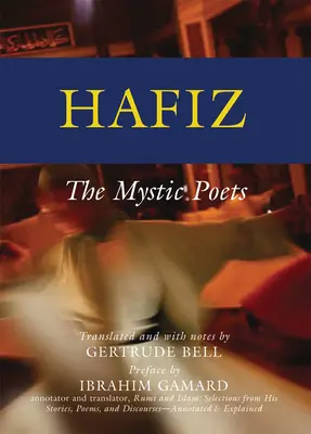 Hafiz: A misztikus költők - Hafiz: The Mystic Poets