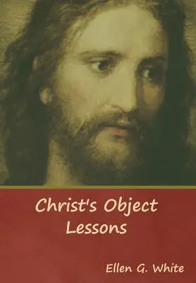 Krisztus tárgyi leckéi - Christ's Object Lessons