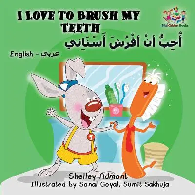 I Love to Brush My Teeth My Teeth: Angol-arab gyerekkönyv - kétnyelvű - I Love to Brush My Teeth: English Arabic Book for Kids - Bilingual