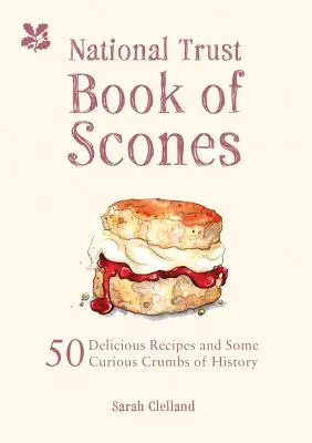 The National Trust Book of Scones: 50 finom recept és néhány érdekes történelmi morzsa - The National Trust Book of Scones: 50 Delicious Recipes and Some Curious Crumbs of History