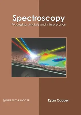 Spektroszkópia: Feldolgozás, elemzés és értelmezés - Spectroscopy: Processing, Analysis and Interpretation