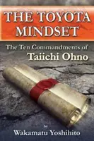 A Toyota gondolkodásmód, Taiichi Ohno tízparancsolata - The Toyota Mindset, the Ten Commandments of Taiichi Ohno