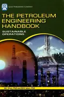 A kőolajmérnöki kézikönyv: Fenntartható műveletek - The Petroleum Engineering Handbook: Sustainable Operations