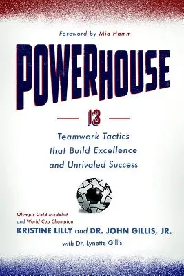 Erőmű: 13 csapatmunka-taktika, amely kiválóságot és páratlan sikert épít - Powerhouse: 13 Teamwork Tactics That Build Excellence and Unrivaled Success