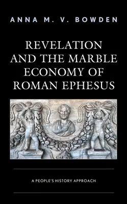 A kinyilatkoztatás és a római Efezus márványgazdasága: A népi történelem megközelítése - Revelation and the Marble Economy of Roman Ephesus: A People's History Approach