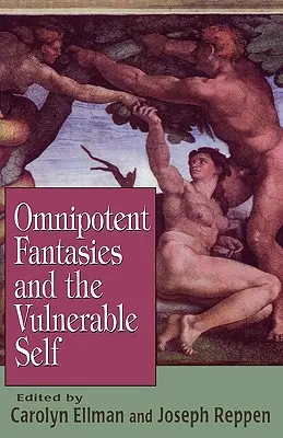 Mindenható fantáziák és a sebezhető én - Omnipotent Fantasies and the Vulnerable Self