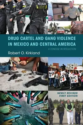 Drogkartellek és bandák által elkövetett erőszak Mexikóban és Közép-Amerikában: Tömör bevezetés - Drug Cartel and Gang Violence in Mexico and Central America: A Concise Introduction