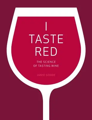 I Taste Red: A borkóstolás tudománya - I Taste Red: The Science of Tasting Wine