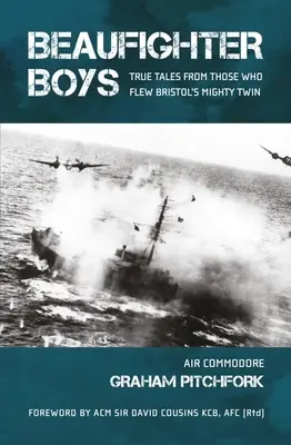 Beaufighter Boys: Igaz történetek azoktól, akik Bristol hatalmas ikerrepülőgépét repülték. - Beaufighter Boys: True Tales from Those Who Flew Bristol's Mighty Twin