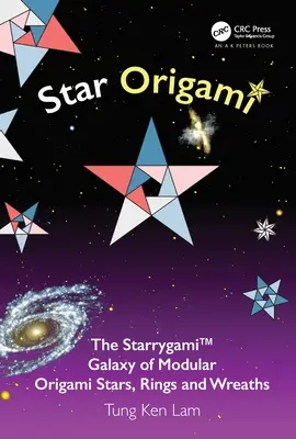 Csillag origami: A Starrygami(tm) galaxis moduláris origami csillagok, gyűrűk és koszorúk - Star Origami: The Starrygami(tm) Galaxy of Modular Origami Stars, Rings and Wreaths