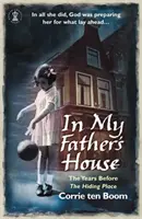 Apám házában: A 'Rejtekhely' előtti évek - In My Father's House: The Years before 'The Hiding Place'