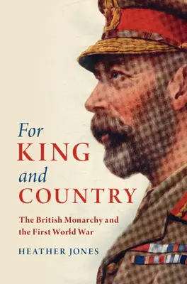 A királyért és a hazáért: A brit monarchia és az első világháború - For King and Country: The British Monarchy and the First World War