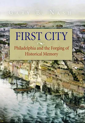 First City: Philadelphia és a történelmi emlékezet kovácsolása - First City: Philadelphia and the Forging of Historical Memory