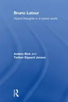 Bruno Latour - Hibrid gondolatok egy hibrid világban (Blok Anders (University of Copenhagen Denmark)) - Bruno Latour - Hybrid Thoughts in a Hybrid World (Blok Anders (University of Copenhagen Denmark))